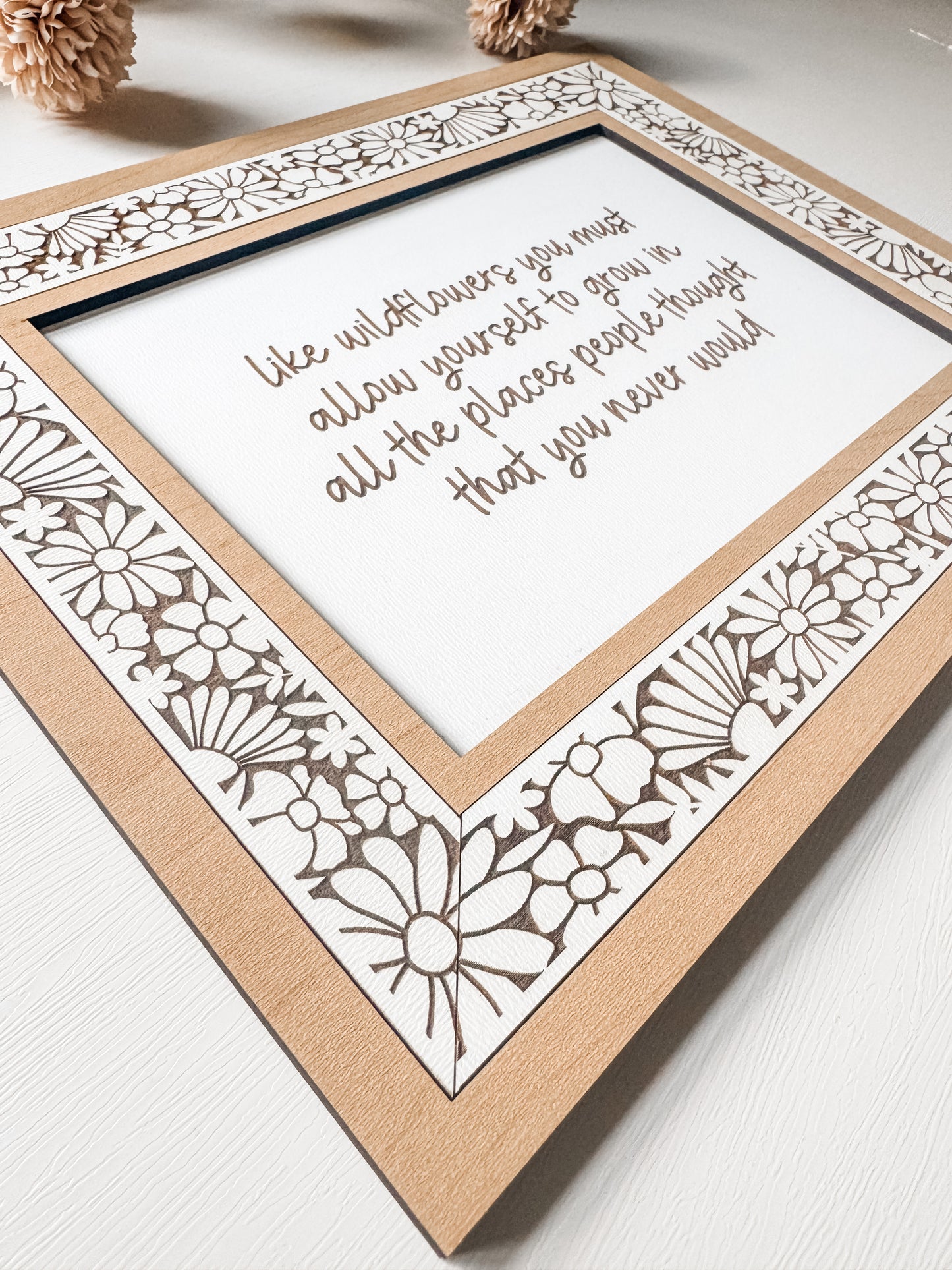 Like Wildflowers You Must Allow Yourself to Grow | Laser Engraved | Floral Decor | Handmade | Framed Signs | Home Decor