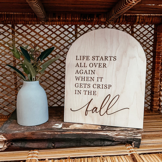 Life Starts All Over Again When it gets Crisp in the Fall Arch Sign | Boho Fall Decor | Shelf Fall Decor | Laser Engraved