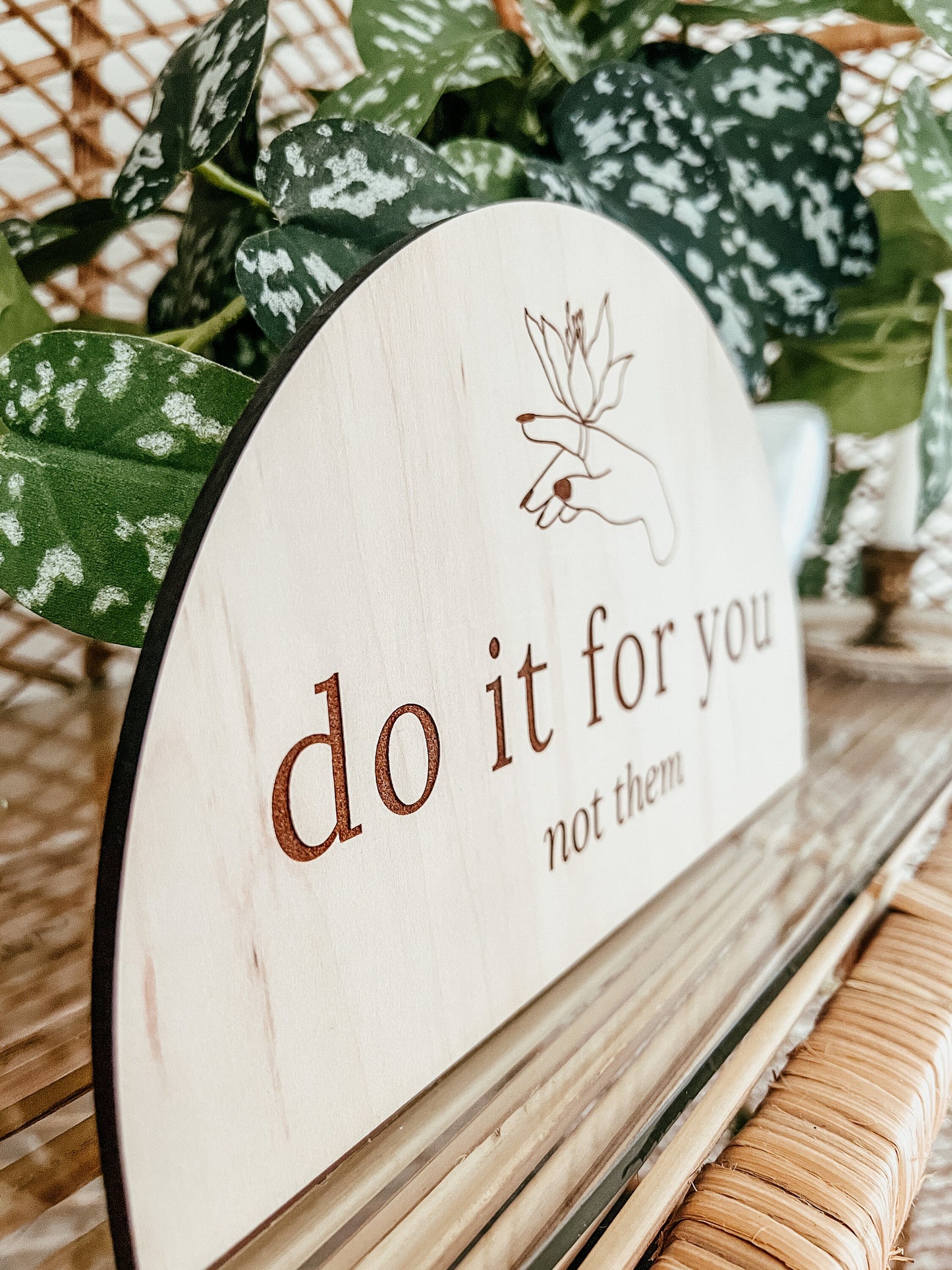Do it for You Not Them Boho Sign | Laser Engraved | Boho Decor | Handmade | Arched Signs | Positive Wall Art | Office Decor |