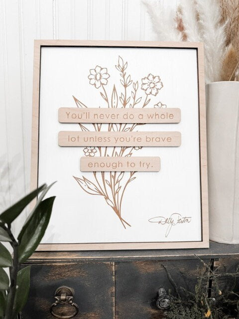 You'll Never Do A Whole Lot Unless You're Brave Enough To Try Sign | Laser Engraved | Boho Decor | Handmade | Framed Signs | Office Decor
