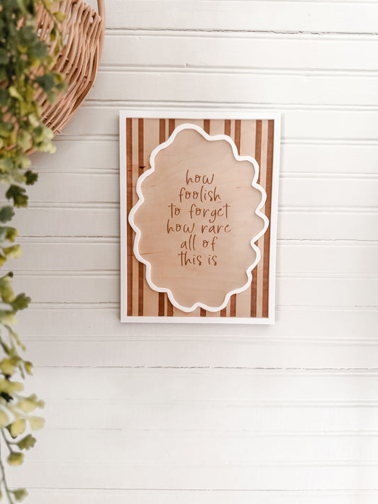 How Foolish to Forget How Rare All of this is | Home Decor | Office Decor | Postive Wall Art