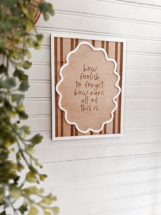 How Foolish to Forget How Rare All of this is | Home Decor | Office Decor | Postive Wall Art
