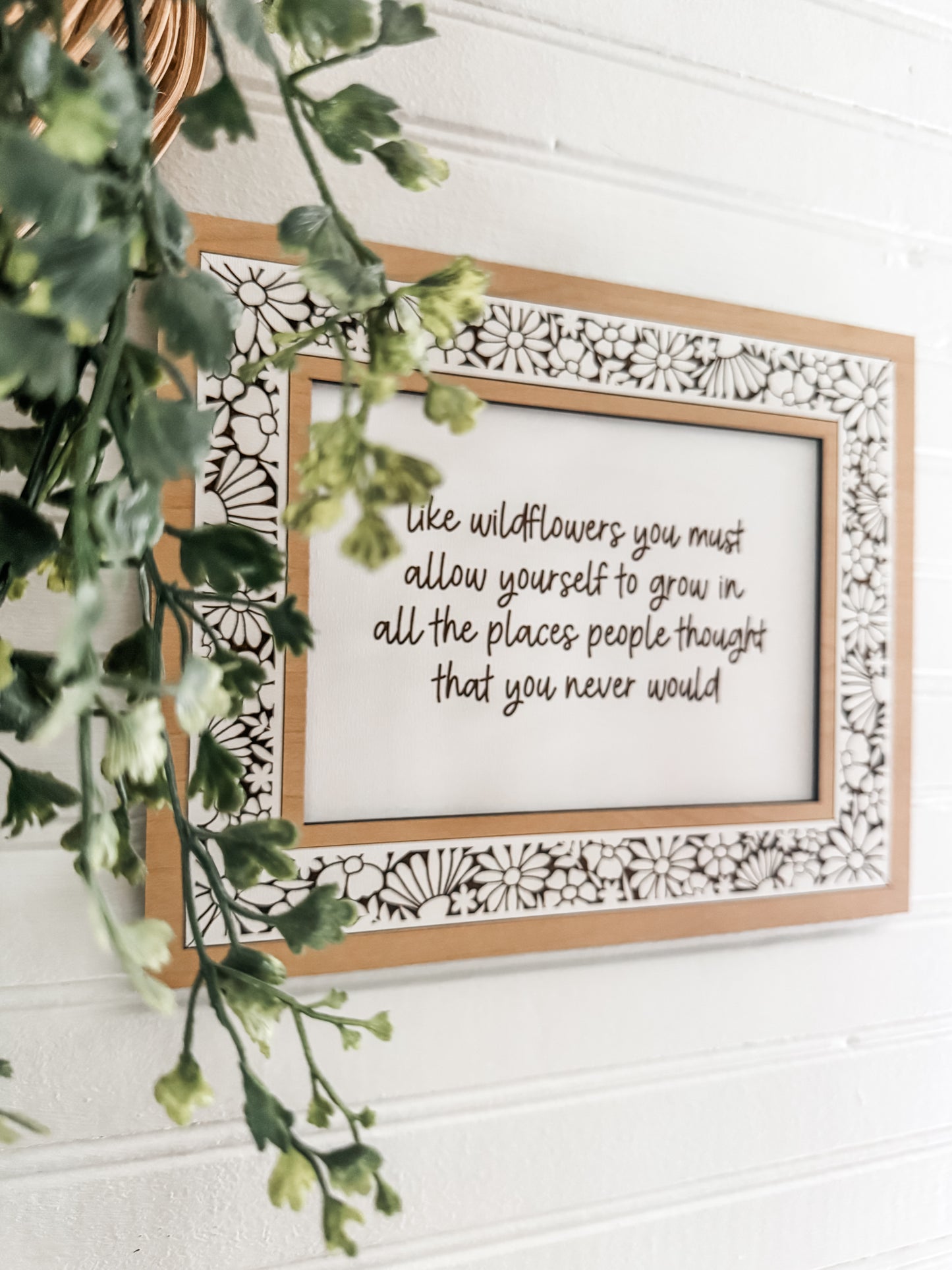 Like Wildflowers You Must Allow Yourself to Grow | Laser Engraved | Floral Decor | Handmade | Framed Signs | Home Decor