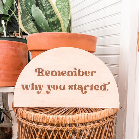 Remember Why You Started Boho Sign | Laser Engraved | Boho Decor | Handmade | Arched Signs | Positive Wall Art | Office Decor |