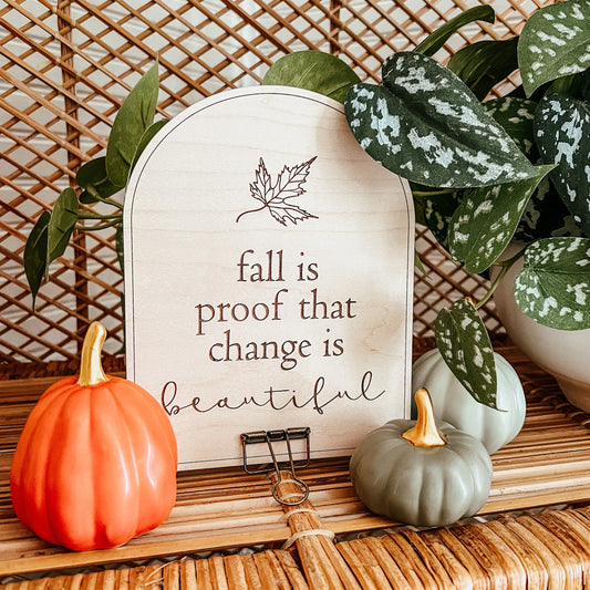 Fall is Proof that Change is Beautiful Boho Sign | Laser Engraved Mini Sign | Fall Decor | Mini Sign