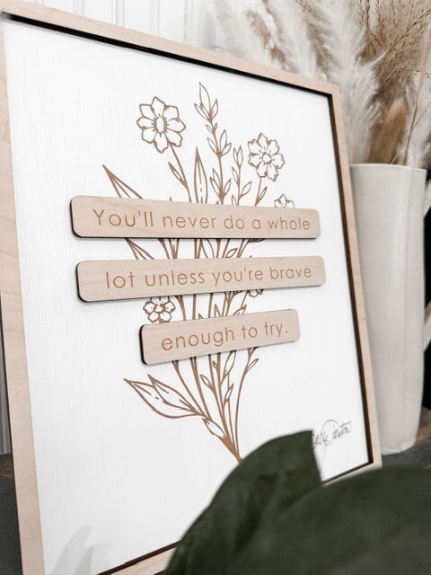 You'll Never Do A Whole Lot Unless You're Brave Enough To Try Sign | Laser Engraved | Boho Decor | Handmade | Framed Signs | Office Decor
